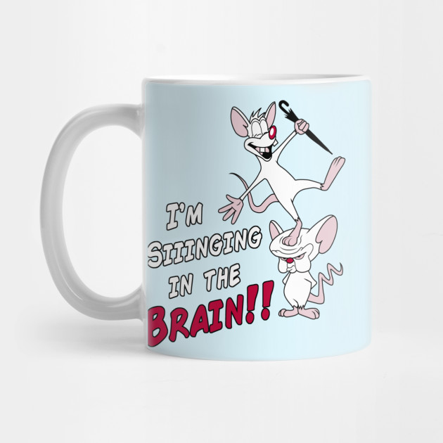 Singing in the Brain Pinky And The Brain Mug TeePublic